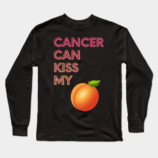 Cancer Can Kiss My... Long Sleeve T-Shirt